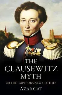 Clausewitz Myth, The