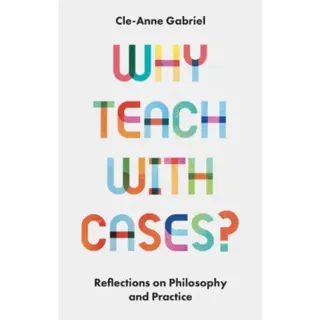 Why Teach with Cases?
