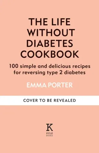 The Life Without Diabetes Cookbook