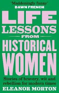 Life Lessons From Historical Women
