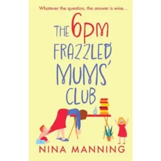 The 6pm Frazzled Mums' Club