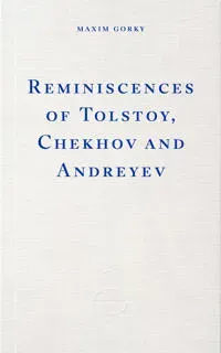 Reminiscences of Tolstoy, Chekhov and Andreev