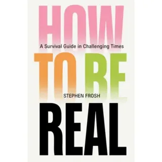How to be Real