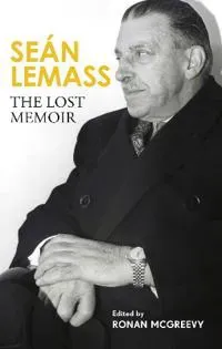 Sean Lemass: The Lost Memoir