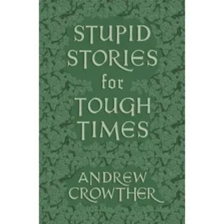 Stupid Stories for Tough Times