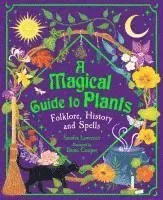 A Magical Guide to Plants: Folklore, History and Spells