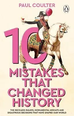 10 Mistakes That Changed History