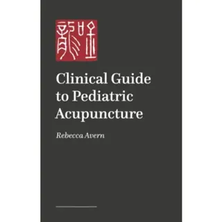 Practical Guide to Pediatric Acupuncture