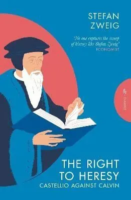 Right to Heresy: Castellio against Calvin