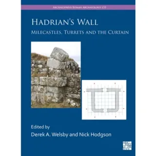 Hadrian's Wall: Milecastles, Turrets and the Curtain
