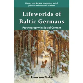 Lifeworlds of Baltic Germans