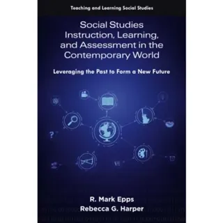 Social Studies Instruction, Learning, and Assessment in the Contemporary World