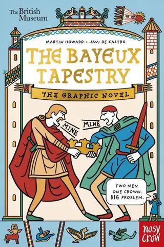 British Museum: The Bayeux Tapestry: The Graphic Novel