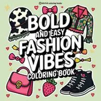 Bold & Easy Fashion Vibes Coloring Book