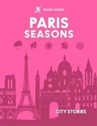 Rough Guides City Stories: Paris Seasons