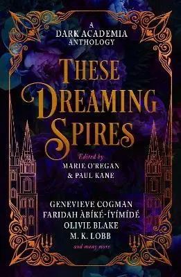 These Dreaming Spires- A Dark Academia Anthology