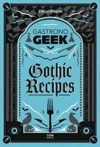 Gastronogeek Gothic Recipes