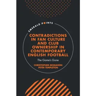 Contradictions in Fan Culture and Club Ownership in Contemporary English Football