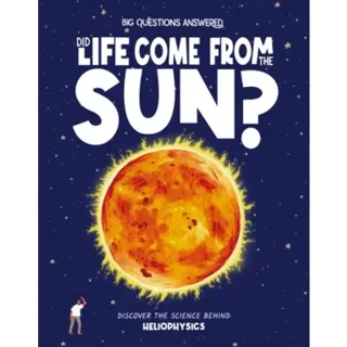 Did Life Come From the Sun?