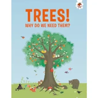 Trees, Why Do We Need Them?