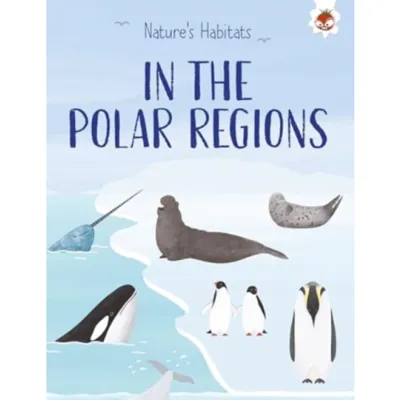 Nature's Habitats: In the Polar Regions
