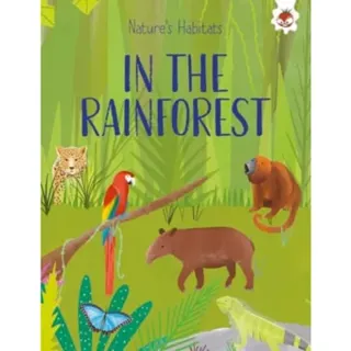 Nature's Habitats: In The Rainforest