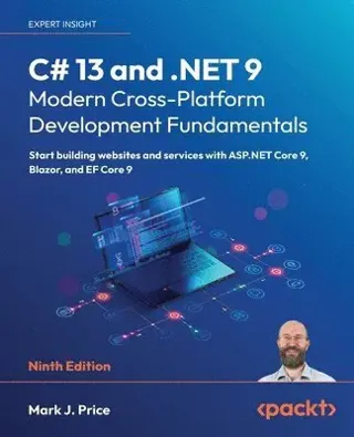 C# 13 and .NET 9 – Modern Cross-Platform Development Fundamentals