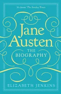 Jane Austen: The Biography