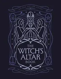 The Witch's Altar Book: The definitive guide to modern witchcraft