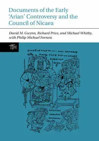 Documents of the Early ‘Arian’ Controversy and the Council of Nicaea