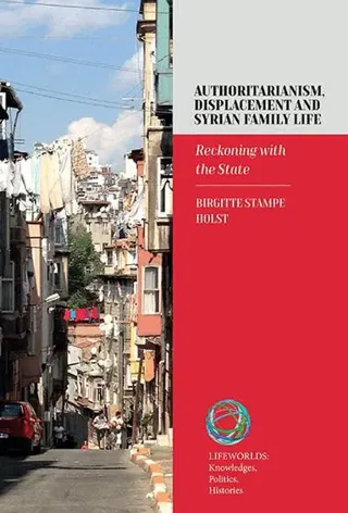 Authoritarianism, Displacement and Syrian Family Life