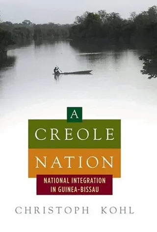 Creole Nation: National Integration in Guinea-Bissau