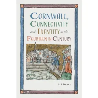Cornwall, Connectivity and Identity in the Fourteenth Century