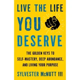 Live the Life You Deserve