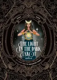 The Light in the Dark Tarot & Oracle Deck: To lead you to brighter times