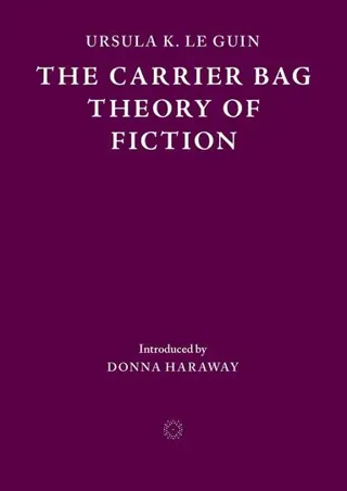 The Carrier Bag Theory of Fiction