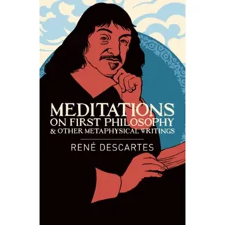 Meditations on First Philosophy and Other Metaphysical Writings