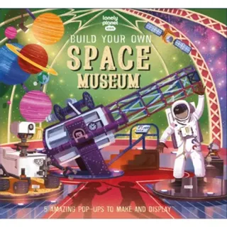 Lonely Planet Kids Build Your Own Space Museum