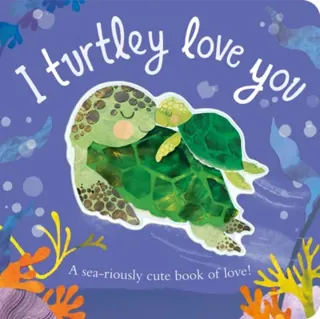 I Turtley Love You