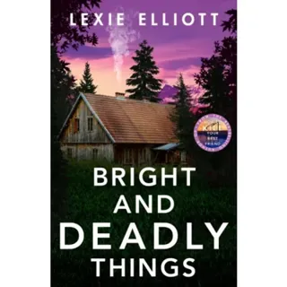 Bright and Deadly Things