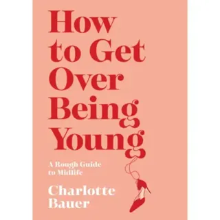How to Get Over Being Young