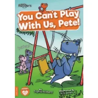 You Can't Play with Us, Pete!