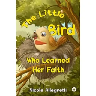 The Little Bird Who Learned Her Faith