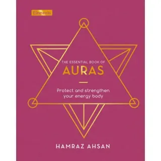 Essential Book of Auras: Protect and Strengthen Your Energy