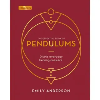ESSENTIAL BOOK OF PENDULUMS: Divine Everyday Healing Answers (H)