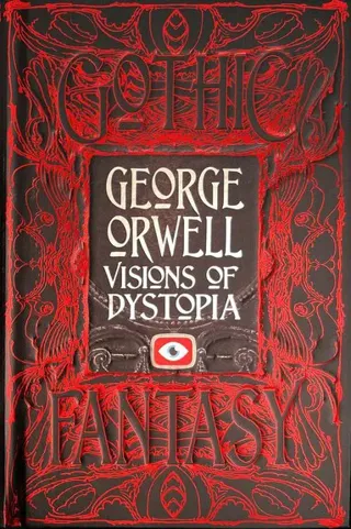 George Orwell Visions of Dystopia