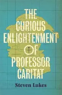 The Curious Enlightenment of Professor Caritat