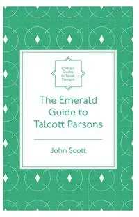 The Emerald Guide to Talcott Parsons