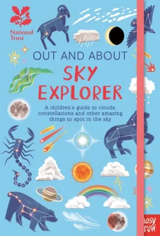 National Trust: Out and About Sky Explorer: A children’s guide to clouds, constellations and other amazing things to spot in the sky