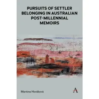 Pursuits of Settler Belonging in Contemporary Australian Memoirs